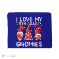 I Love My 6Th Grade Gnomies Funny Valentine Heart Teacher Gift Mousepad thumb 0