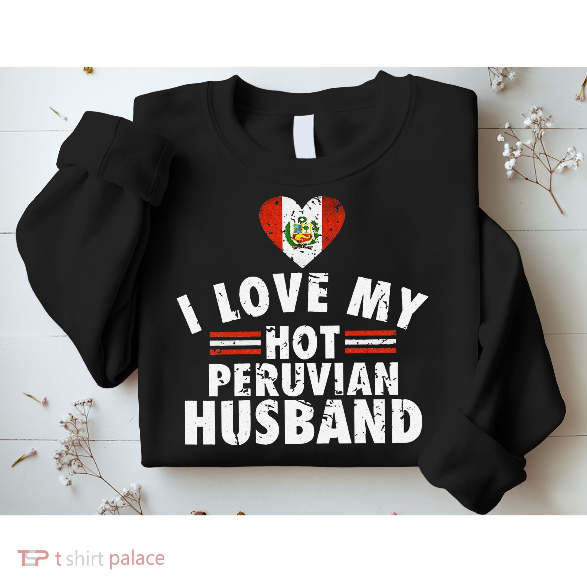 I Love My Hot Peruvian Husband Anniversary Birthday Sweatshirt