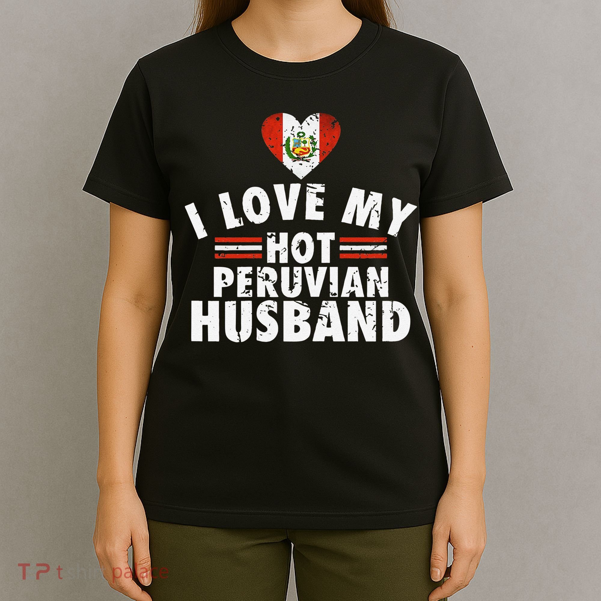 I Love My Hot Peruvian Husband Anniversary Birthday T-Shirt