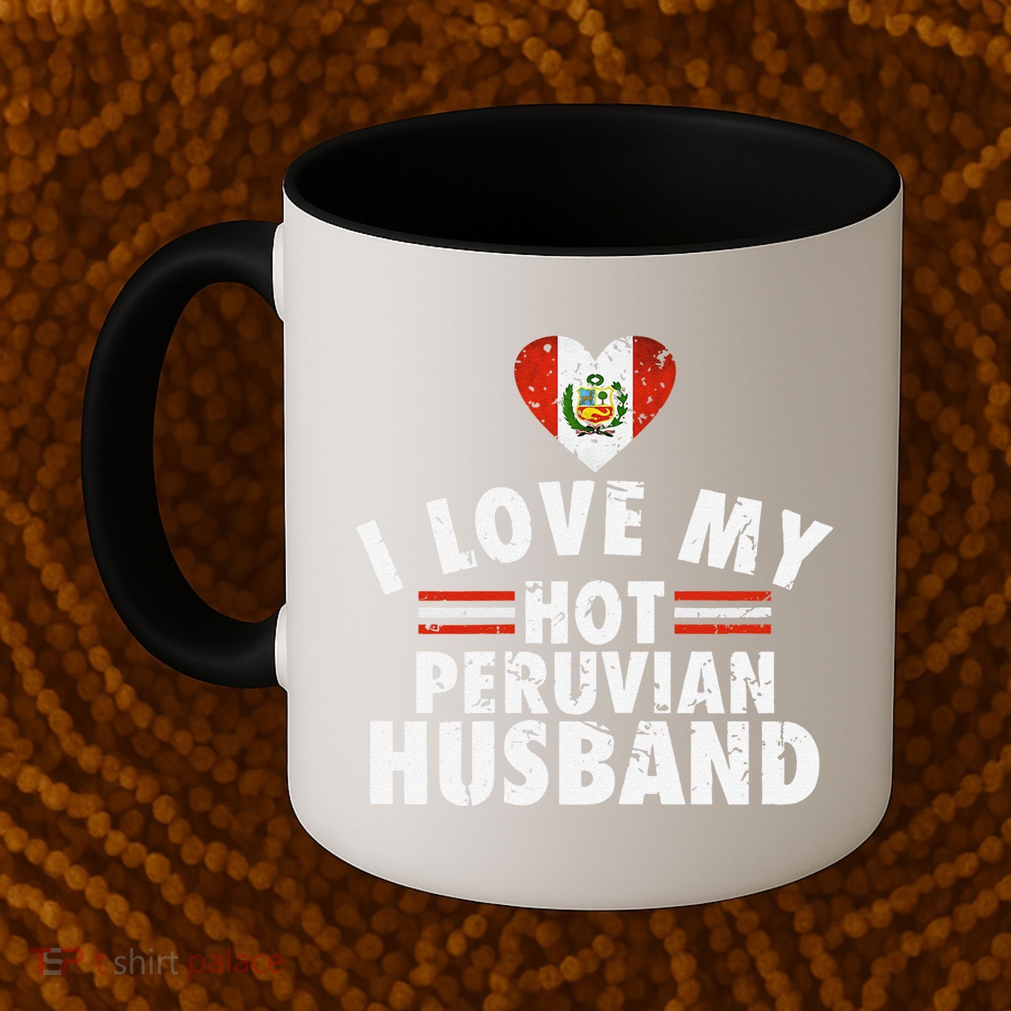 I Love My Hot Peruvian Husband Anniversary Birthday Coffee Mug