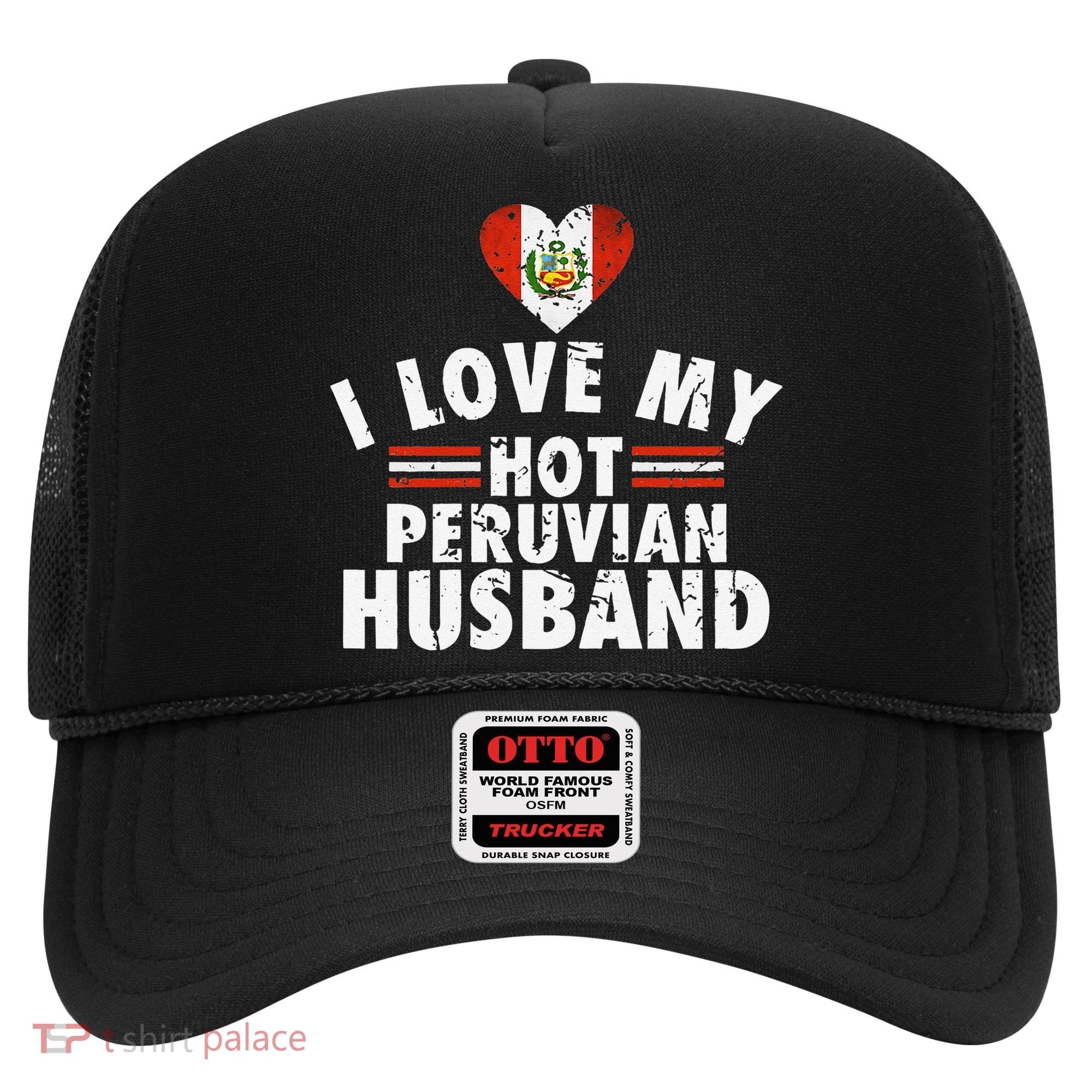 I Love My Hot Peruvian Husband Anniversary Birthday Hat