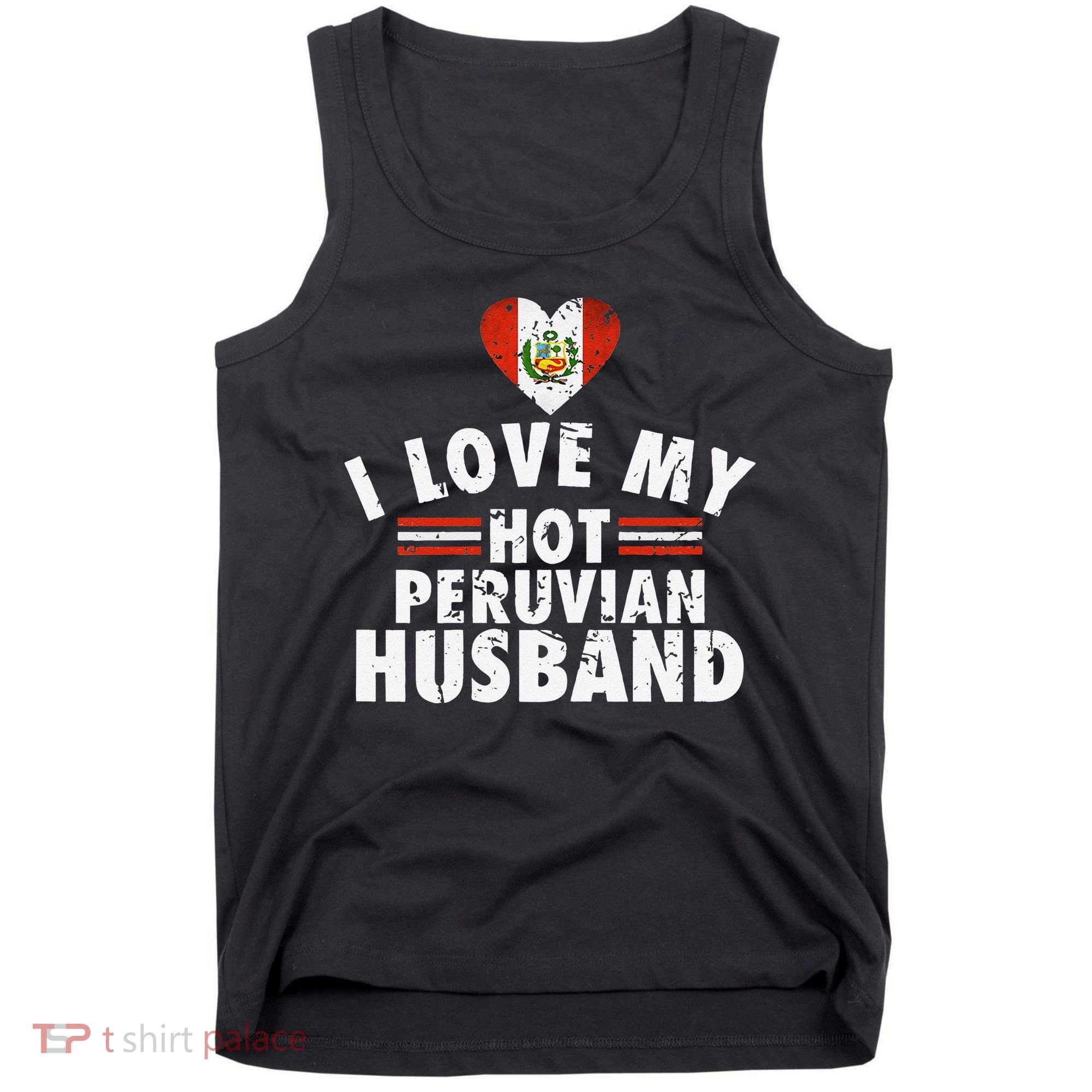 I Love My Hot Peruvian Husband Anniversary Birthday Tank Top