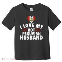 I Love My Hot Peruvian Husband Anniversary Birthday Toddler T-Shirt thumb 0