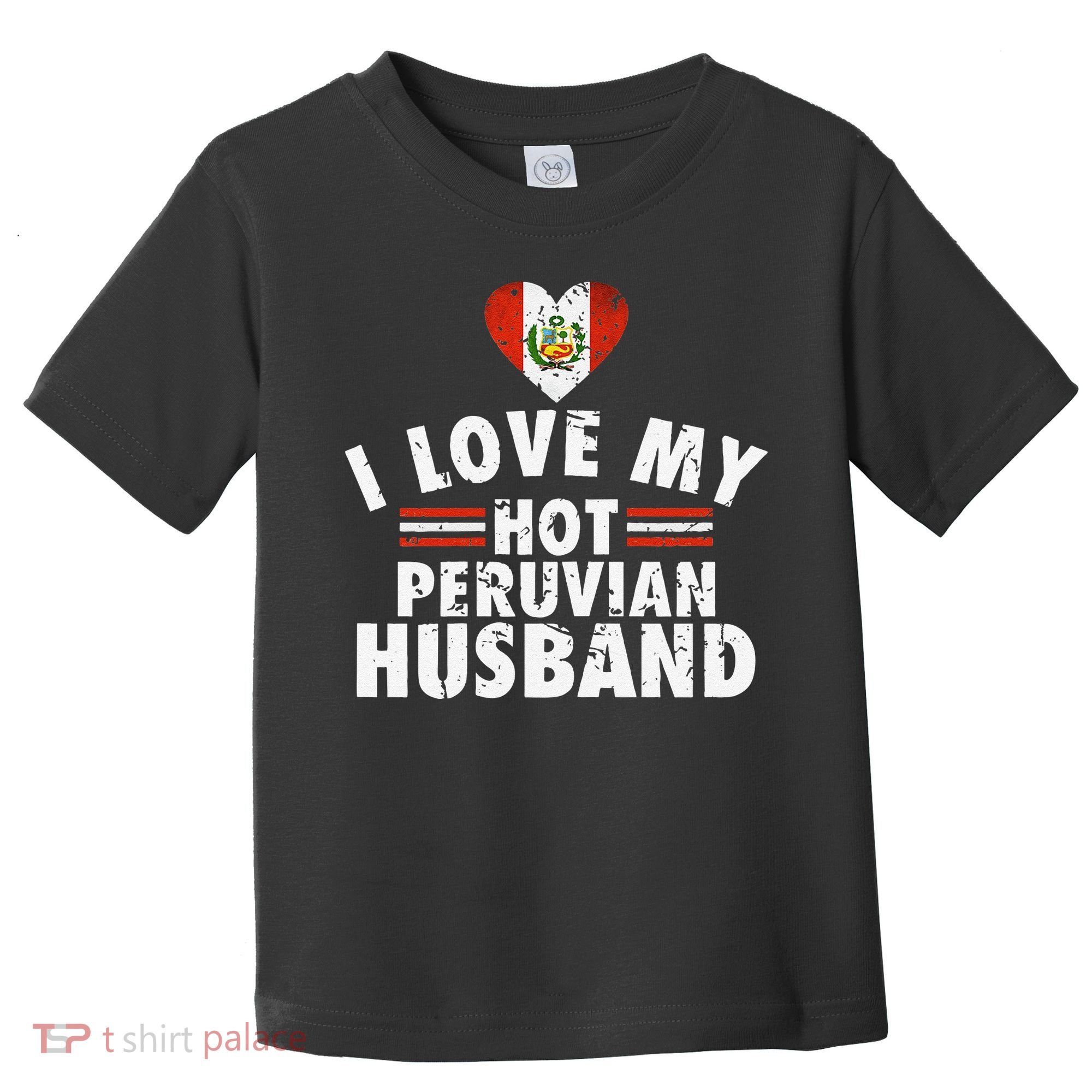 I Love My Hot Peruvian Husband Anniversary Birthday Toddler T-Shirt