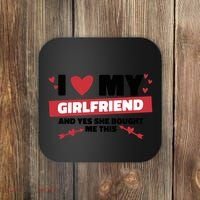 I Love My Girlfriend And Yes She Bought Me This Coaster thumb 0