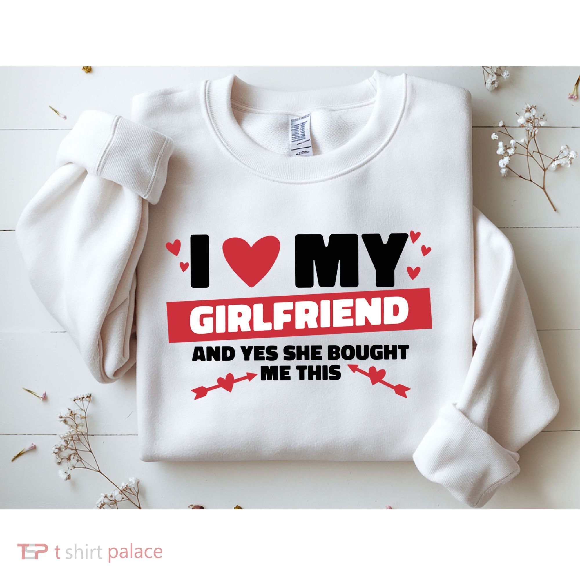 I Love My Girlfriend And Yes She Bought Me This Sweatshirt