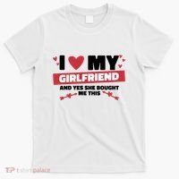 I Love My Girlfriend And Yes She Bought Me This T-Shirt thumb 0