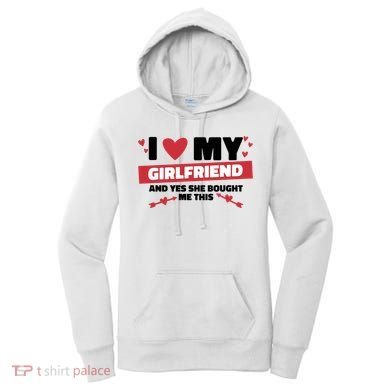 I Love My Girlfriend And Yes She Bought Me This Women's Hoodie
