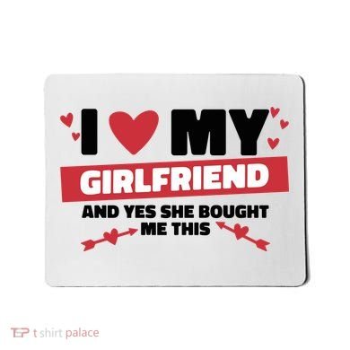 I Love My Girlfriend And Yes She Bought Me This Mousepad