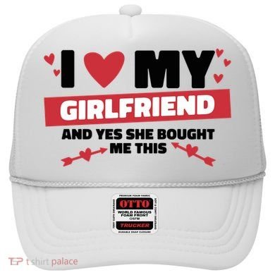 I Love My Girlfriend And Yes She Bought Me This Hat