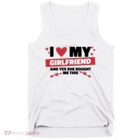 I Love My Girlfriend And Yes She Bought Me This Tank Top thumb 0