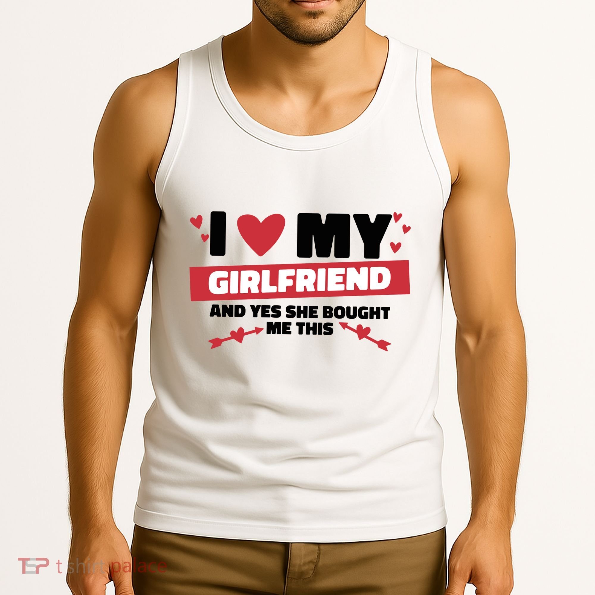 I Love My Girlfriend And Yes She Bought Me This Tank Top