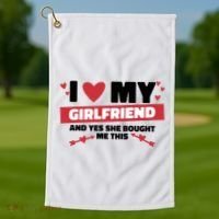 I Love My Girlfriend And Yes She Bought Me This Golf Towel thumb 1