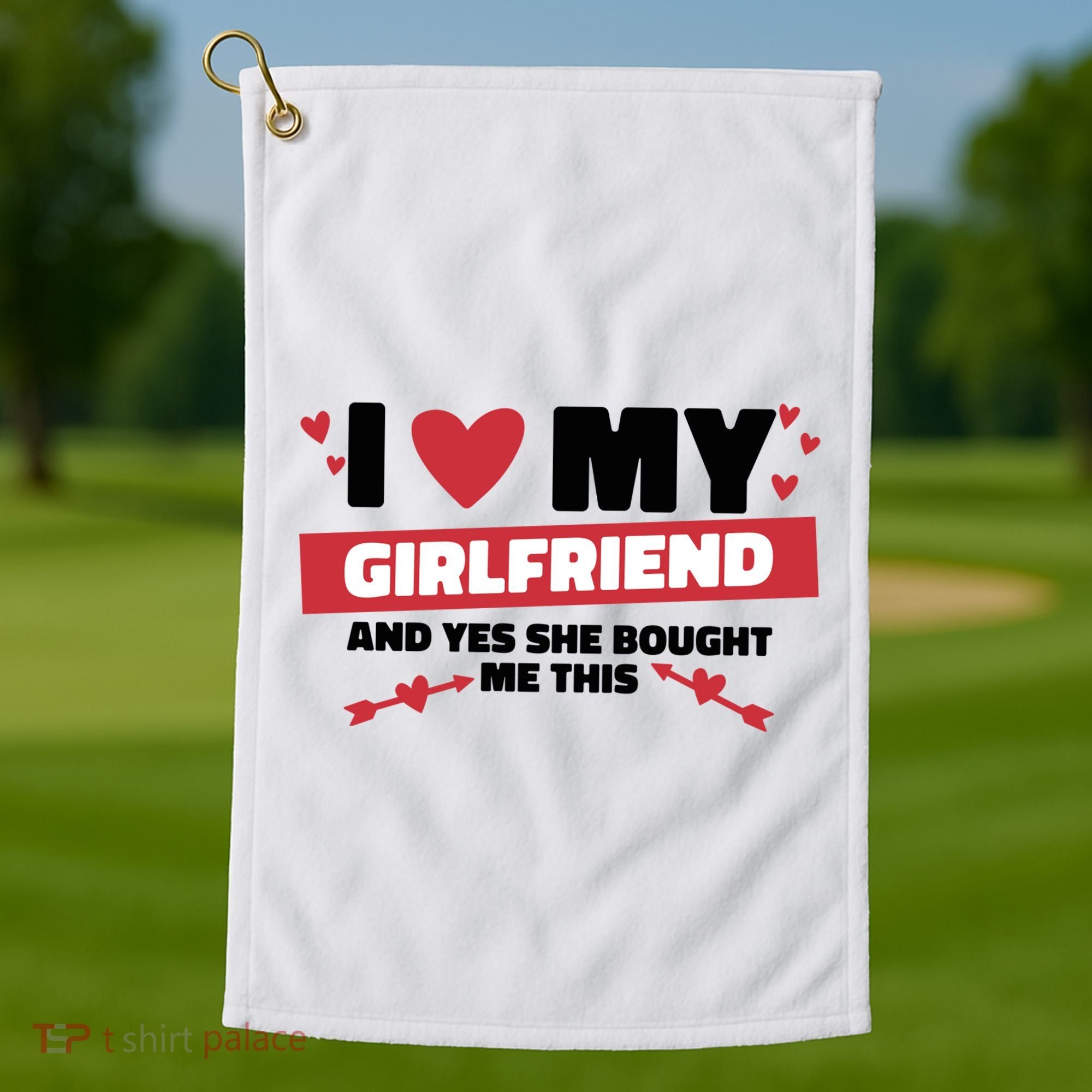 I Love My Girlfriend And Yes She Bought Me This Golf Towel
