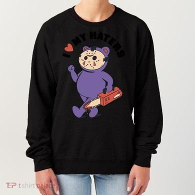 I Love My Haters Teddy Bear Women's Sweatshirt