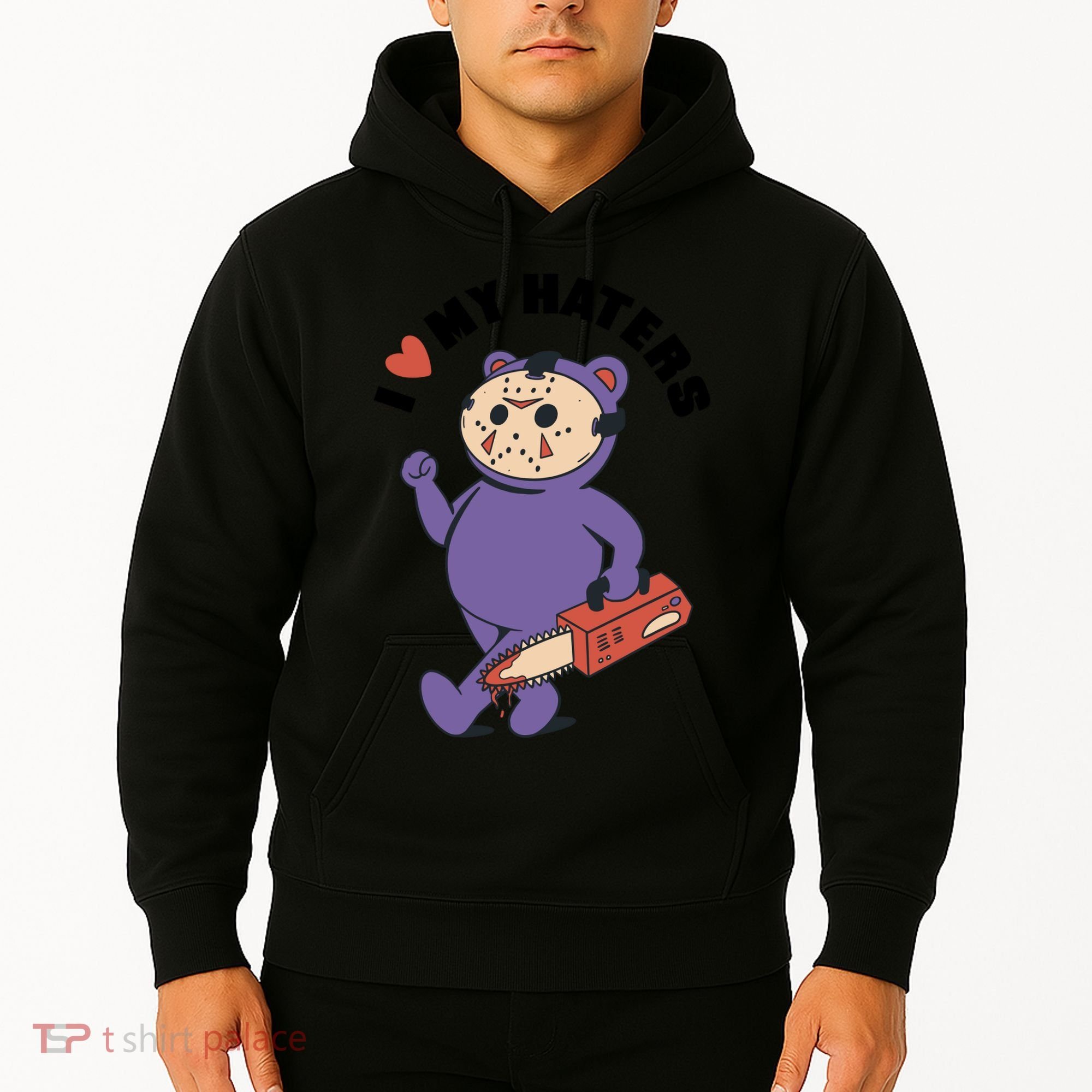 I Love My Haters Teddy Bear Hoodie