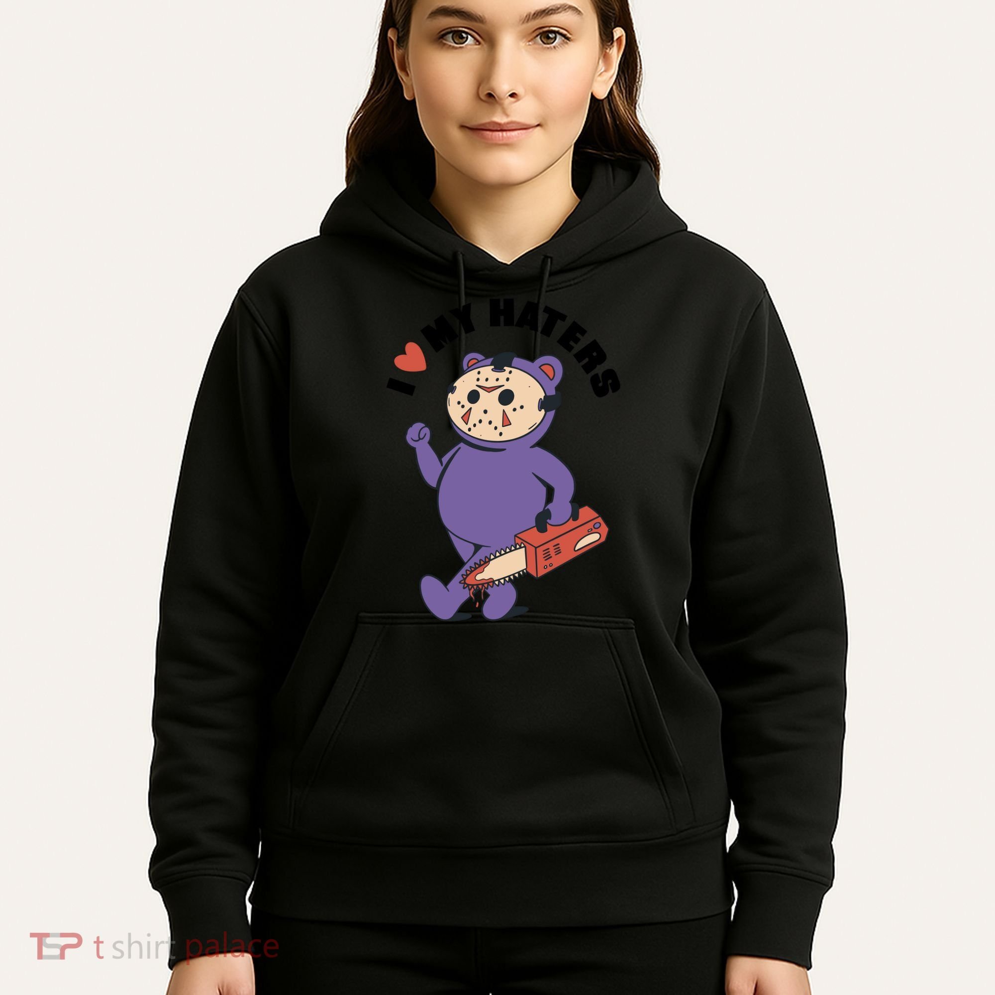 I Love My Haters Teddy Bear Hoodie