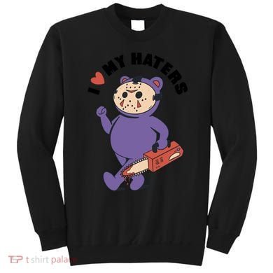 I Love My Haters Teddy Bear Sweatshirt