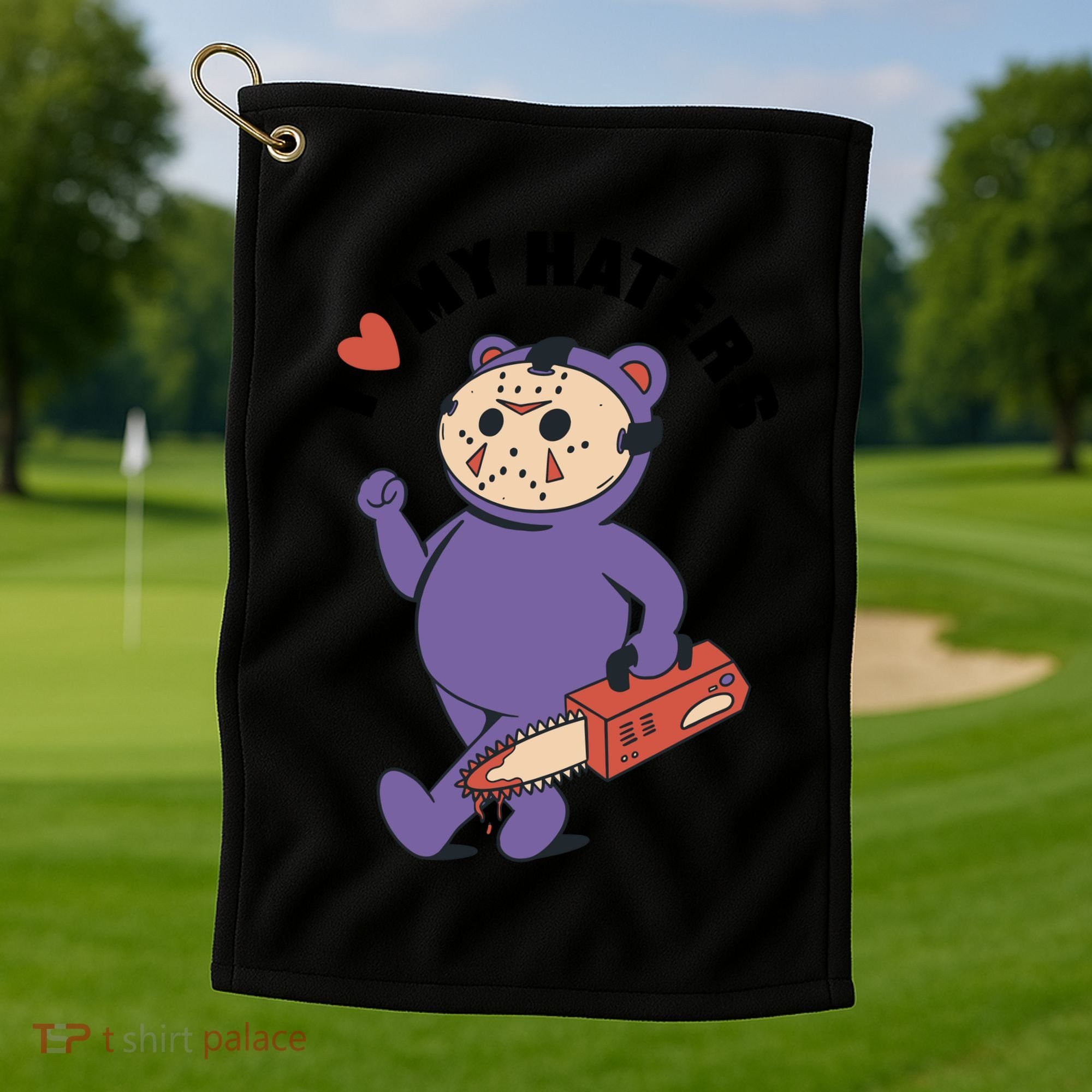 I Love My Haters Teddy Bear Golf Towel