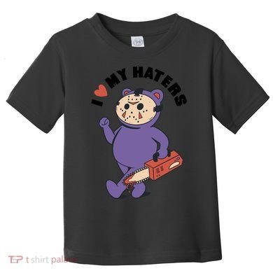 I Love My Haters Teddy Bear Toddler T-Shirt
