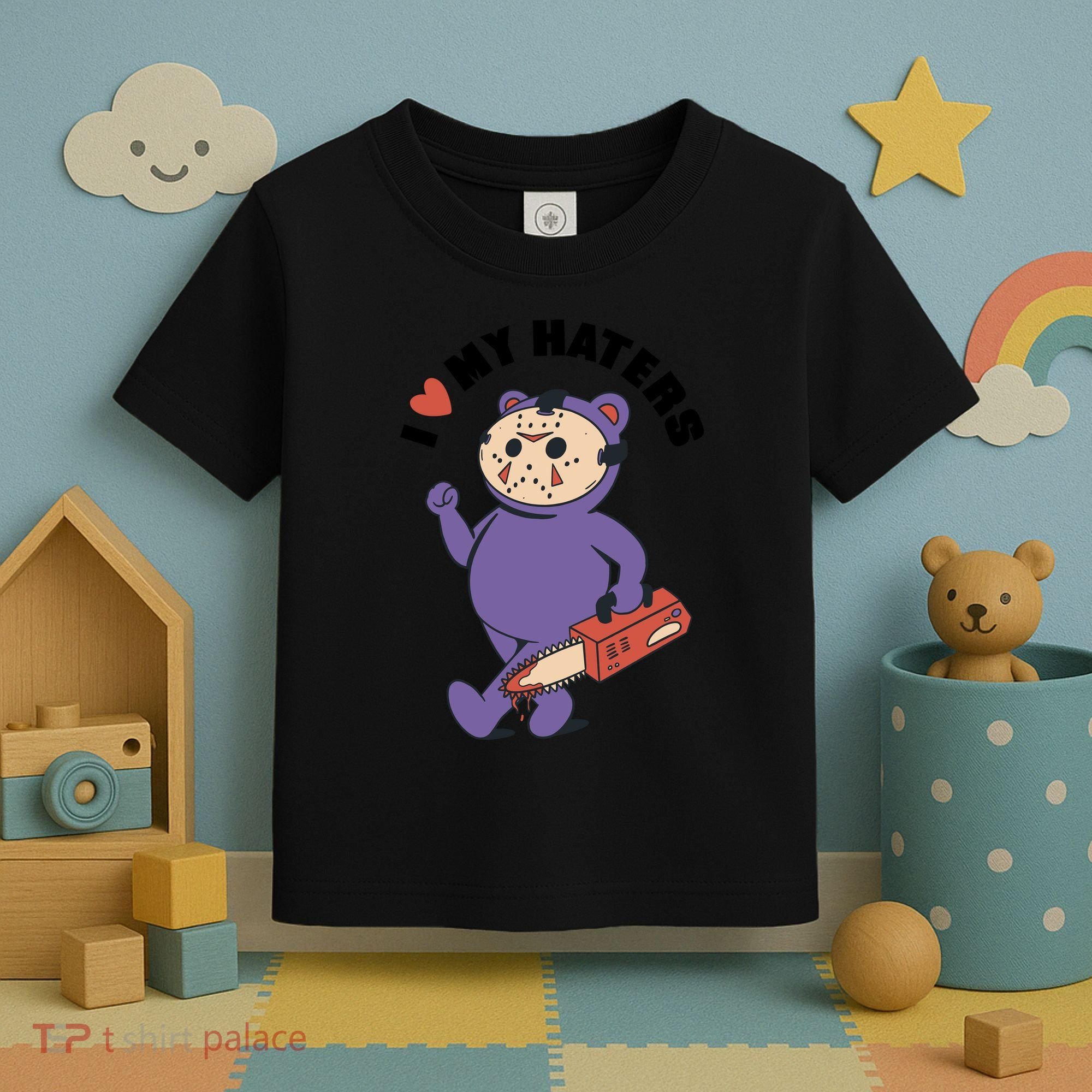 I Love My Haters Teddy Bear Toddler T-Shirt