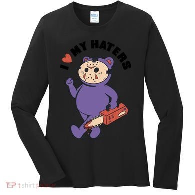 I Love My Haters Teddy Bear Women's Long Sleeve Shirt