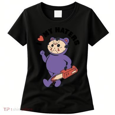 I Love My Haters Teddy Bear Women's T-Shirt