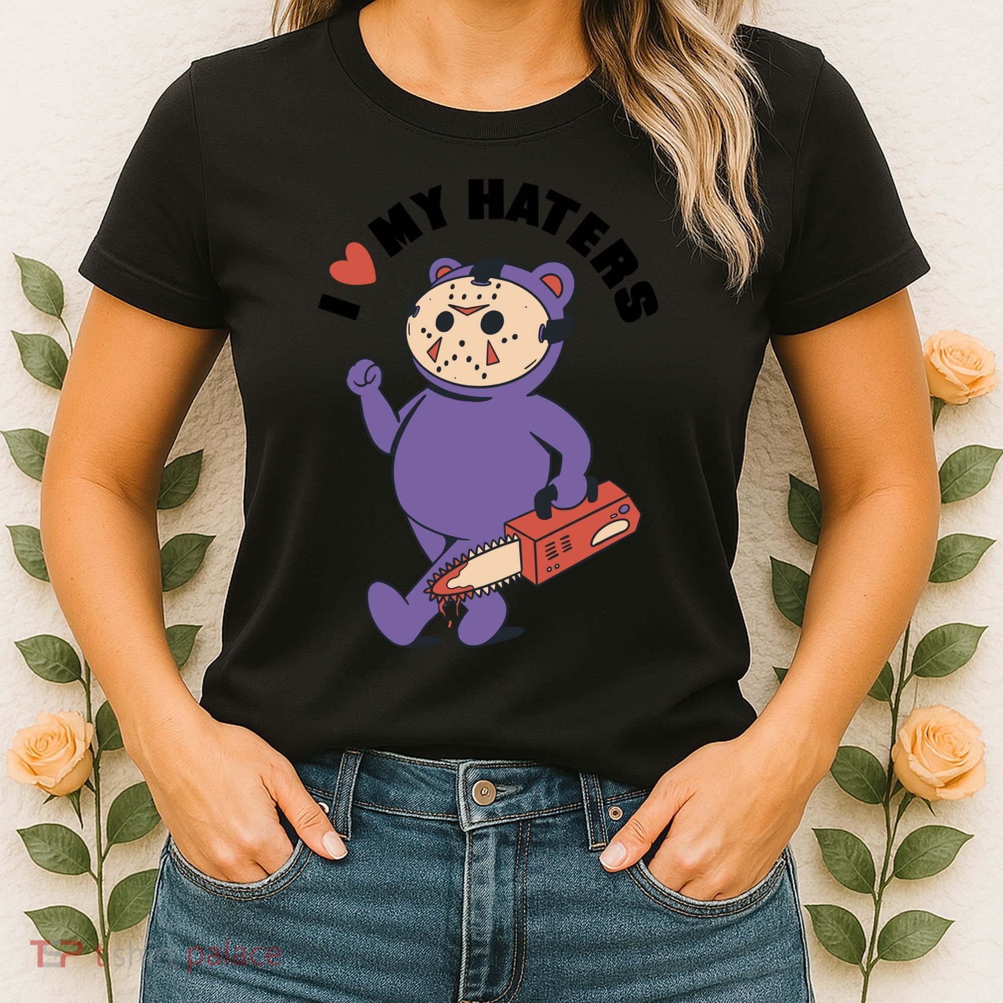I Love My Haters Teddy Bear Women's T-Shirt