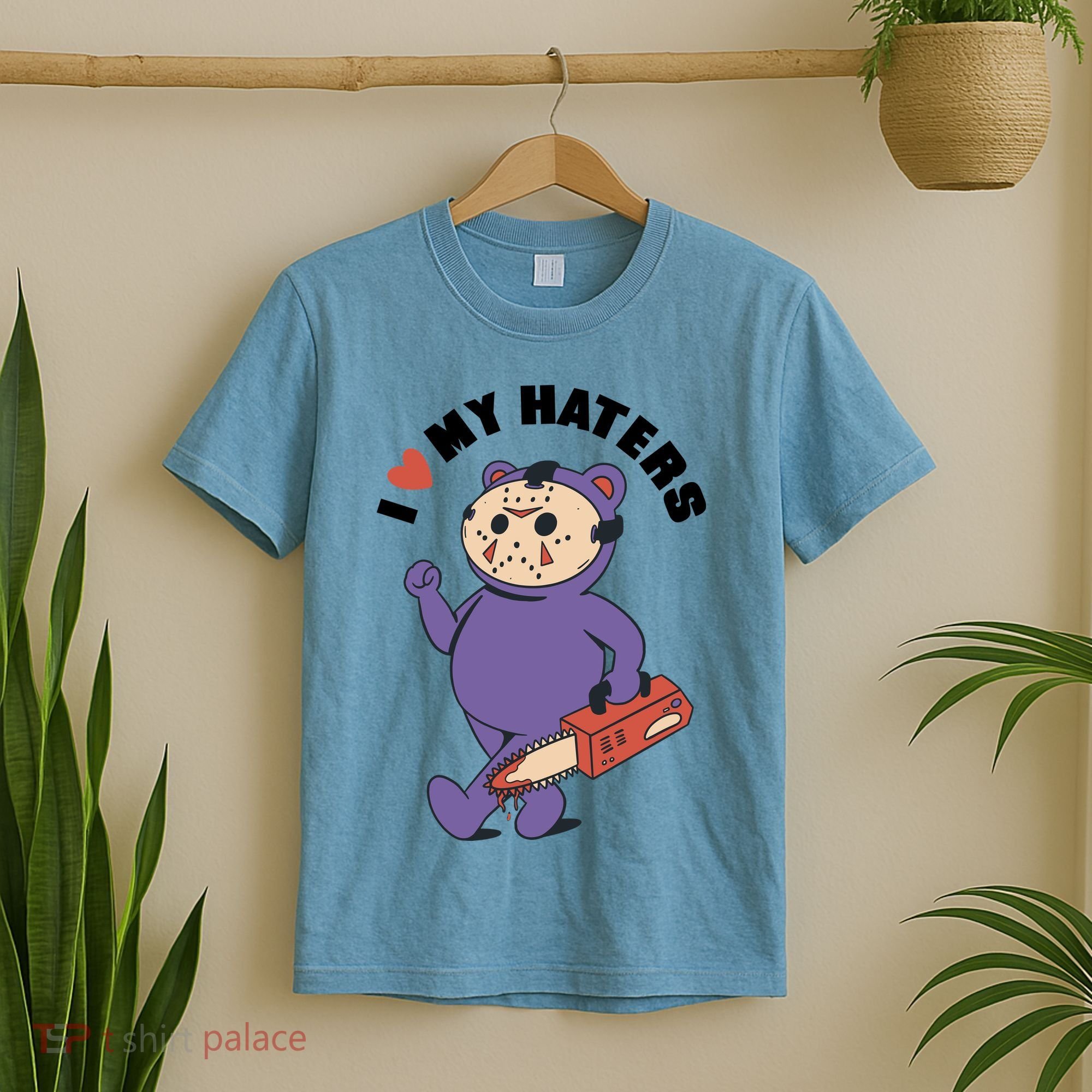 I Love My Haters Teddy Bear T-Shirt