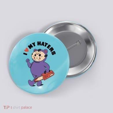 I Love My Haters Teddy Bear Button