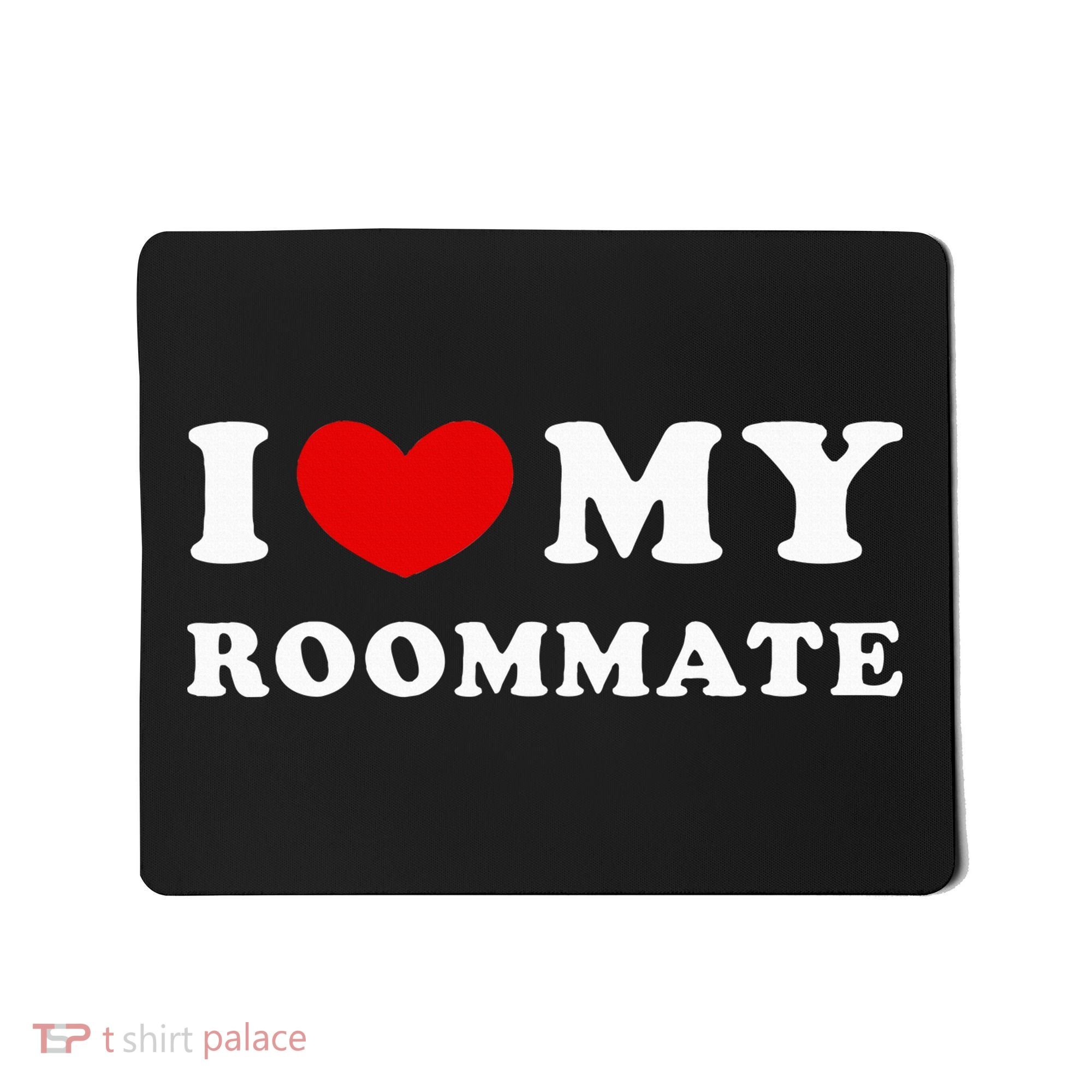 I Love My Roommate I Heart My Roommate Mousepad