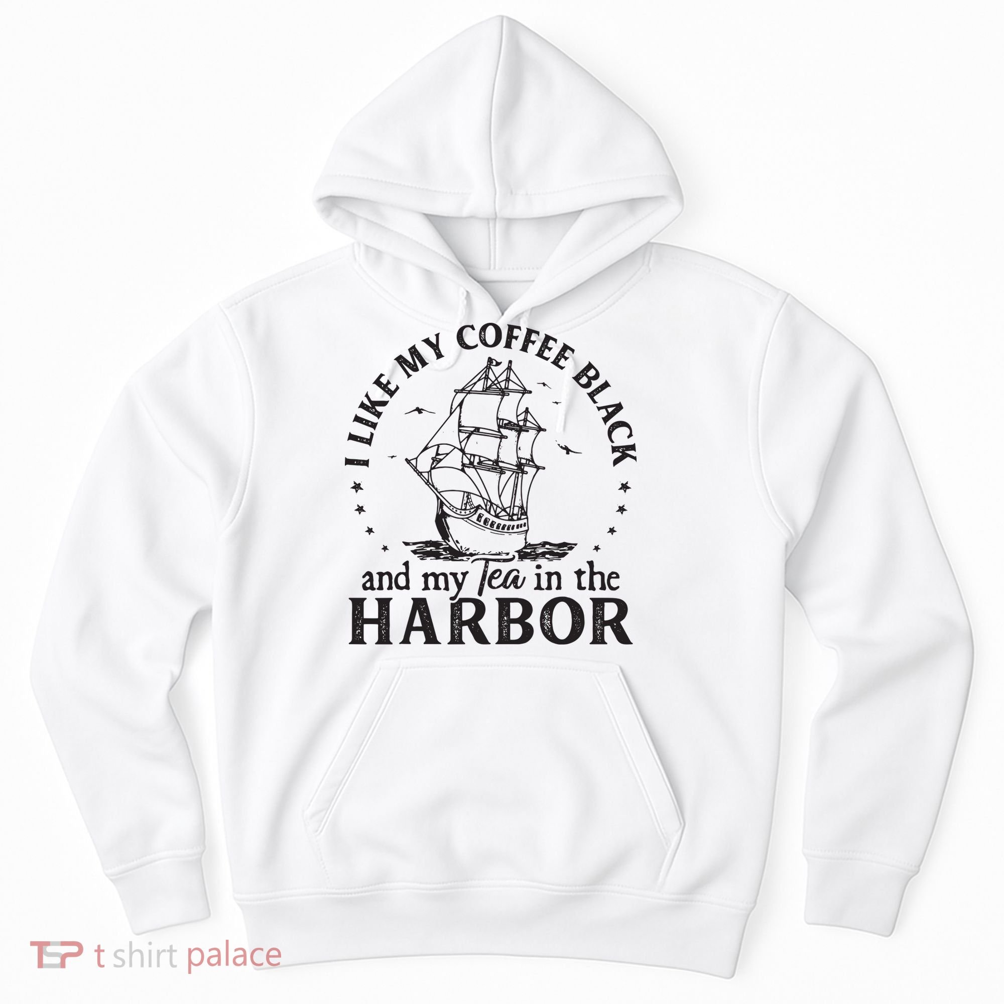 I Like My Coffee Black And My Tea In The Harbor Us Patriotic Hoodie