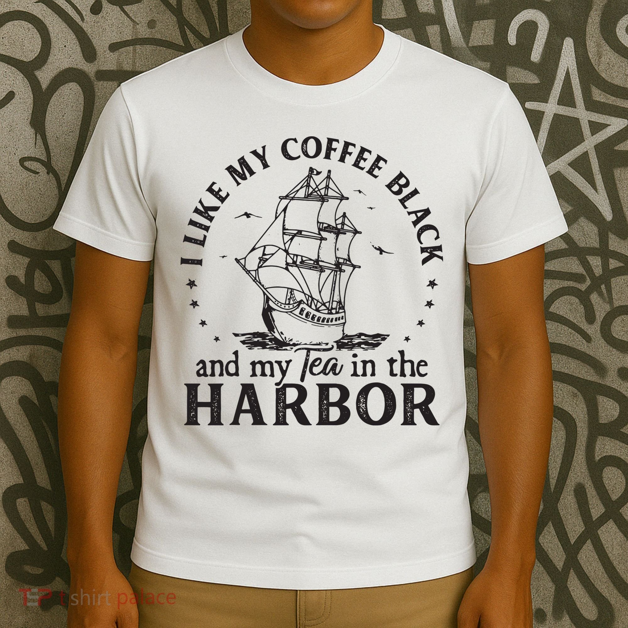 I Like My Coffee Black And My Tea In The Harbor Us Patriotic T-Shirt