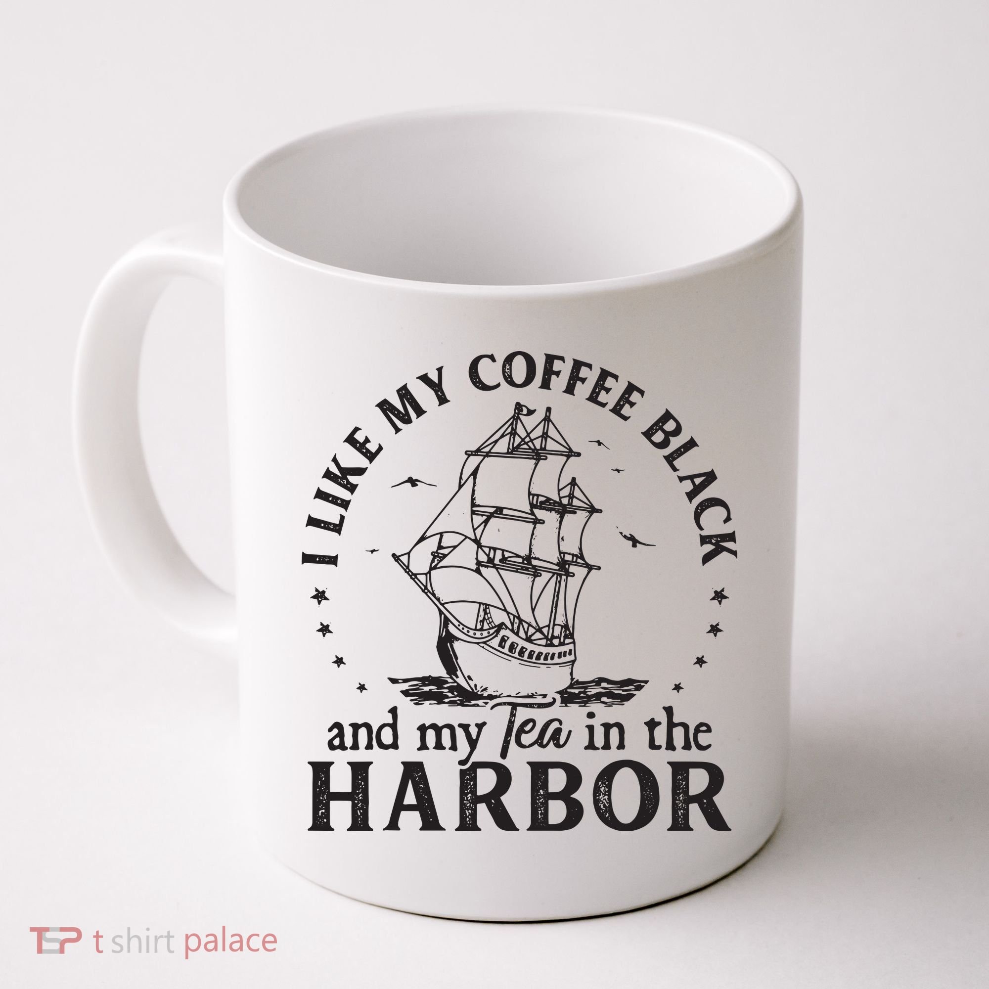 I Like My Coffee Black And My Tea In The Harbor Us Patriotic Coffee Mug