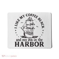 I Like My Coffee Black And My Tea In The Harbor Us Patriotic Mousepad thumb 0