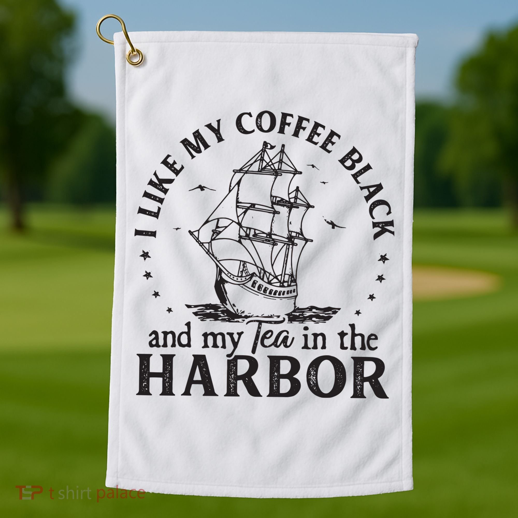 I Like My Coffee Black And My Tea In The Harbor Us Patriotic Golf Towel