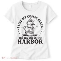 I Like My Coffee Black And My Tea In The Harbor Us Patriotic Women's T-Shirt thumb 0