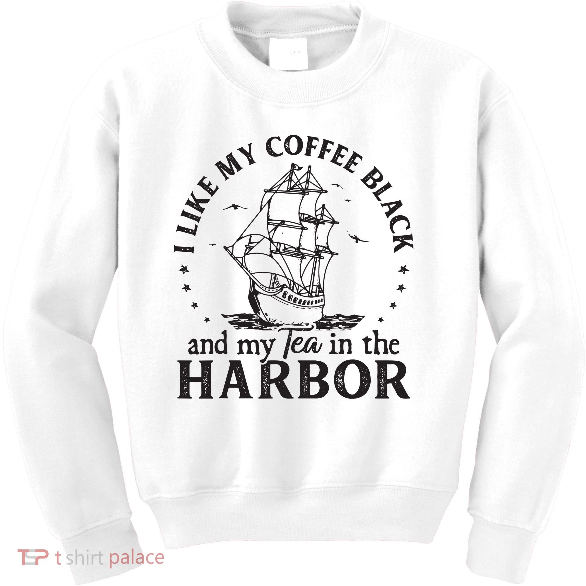 I Like My Coffee Black And My Tea In The Harbor Us Patriotic Kids Sweatshirt