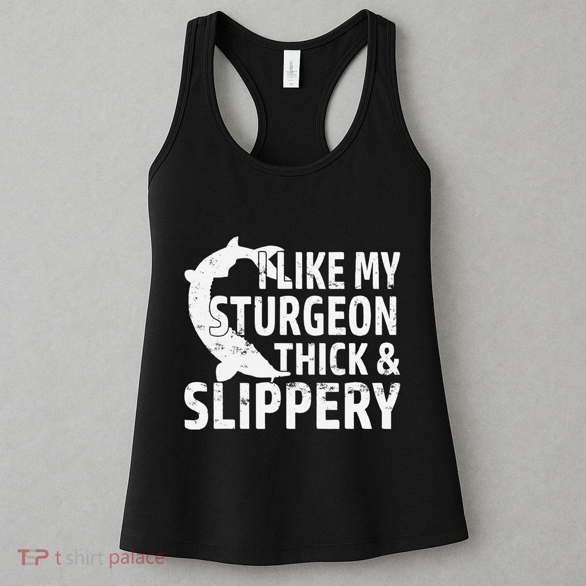 I Like My Sturgeon Thick And Slippery Fishing Women's Tank Top