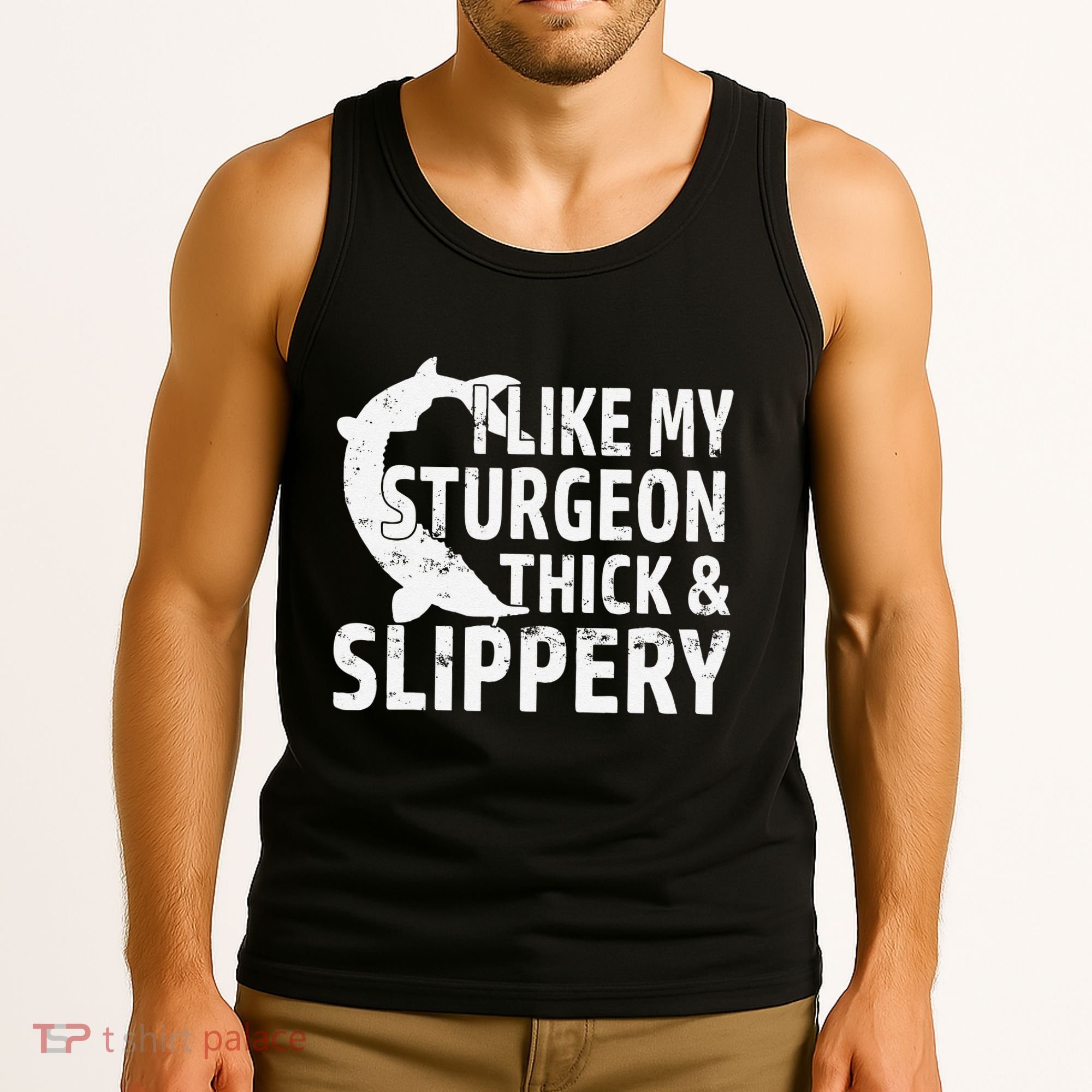 I Like My Sturgeon Thick And Slippery Fishing Tank Top