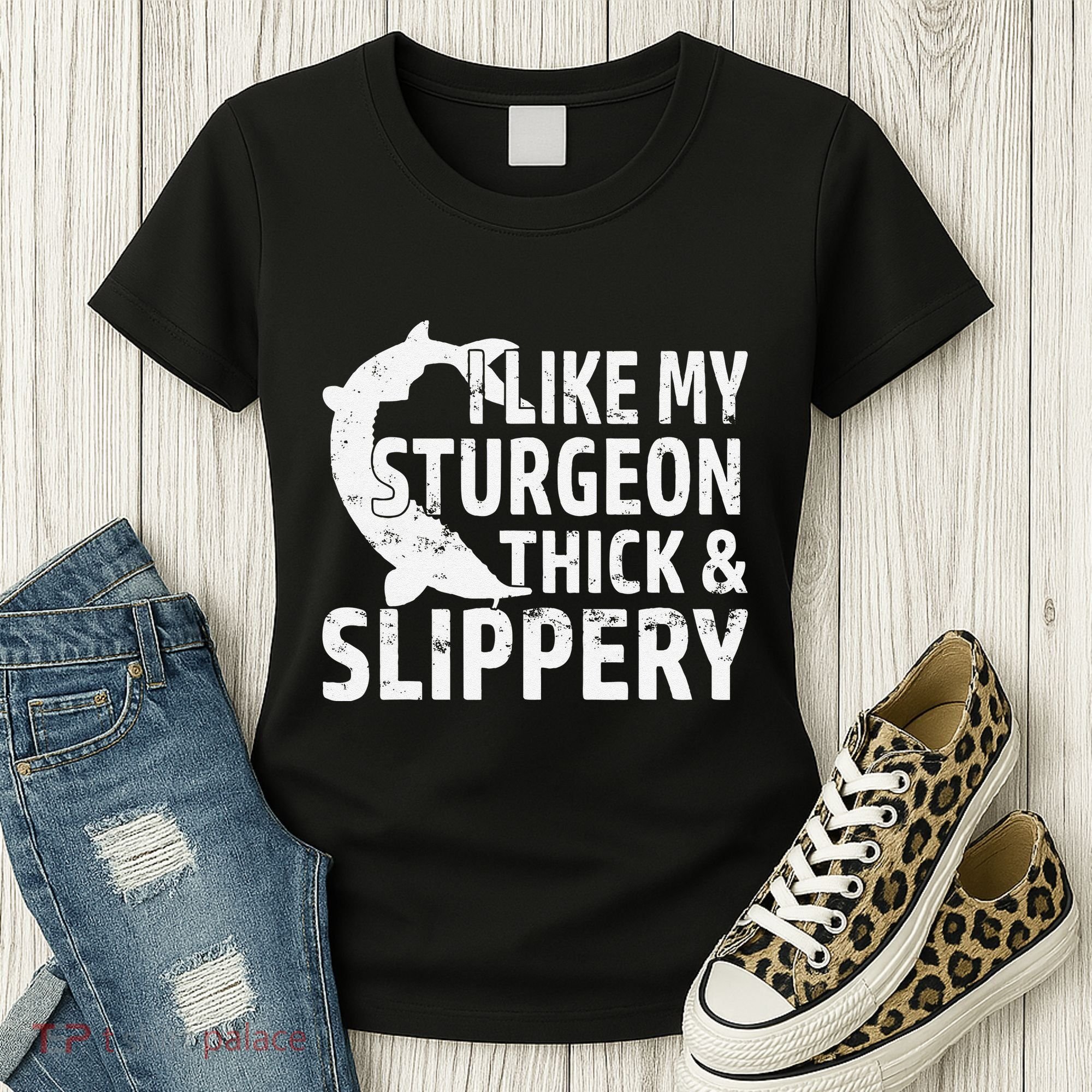 I Like My Sturgeon Thick And Slippery Fishing Women's T-Shirt