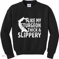 I Like My Sturgeon Thick And Slippery Fishing Kids Sweatshirt thumb 0