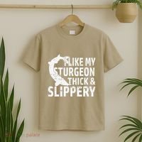 I Like My Sturgeon Thick And Slippery Fishing T-Shirt thumb 2