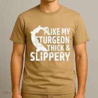 I Like My Sturgeon Thick And Slippery Fishing T-Shirt thumb 3