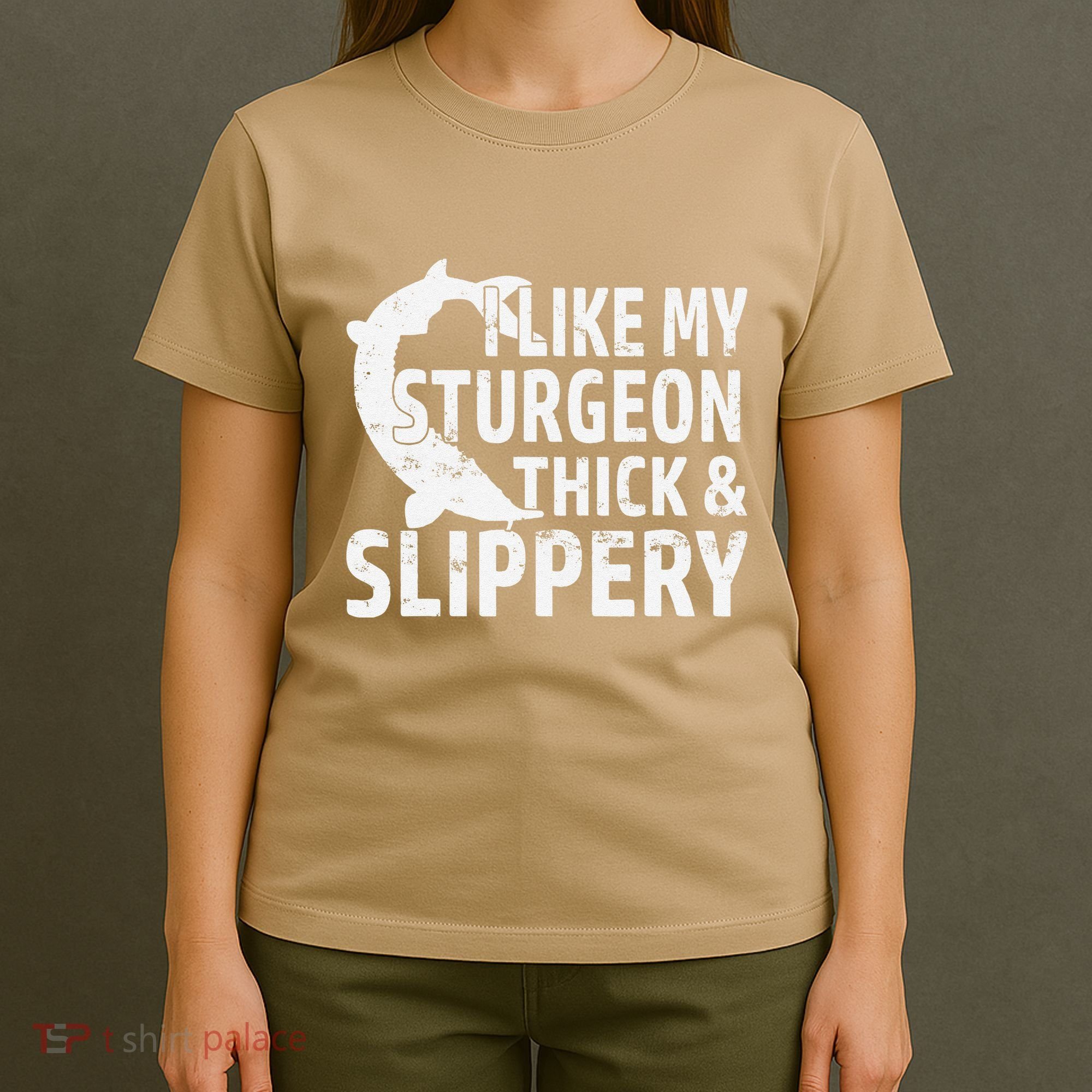 I Like My Sturgeon Thick And Slippery Fishing T-Shirt