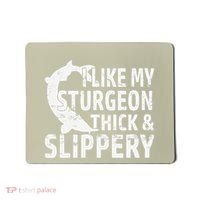 I Like My Sturgeon Thick And Slippery Fishing Mousepad thumb 0