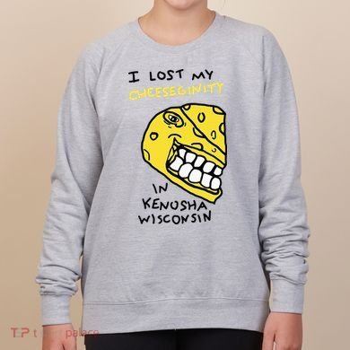 I Lost My Cheeseginity In Kenosha Wisconsin Women's Sweatshirt
