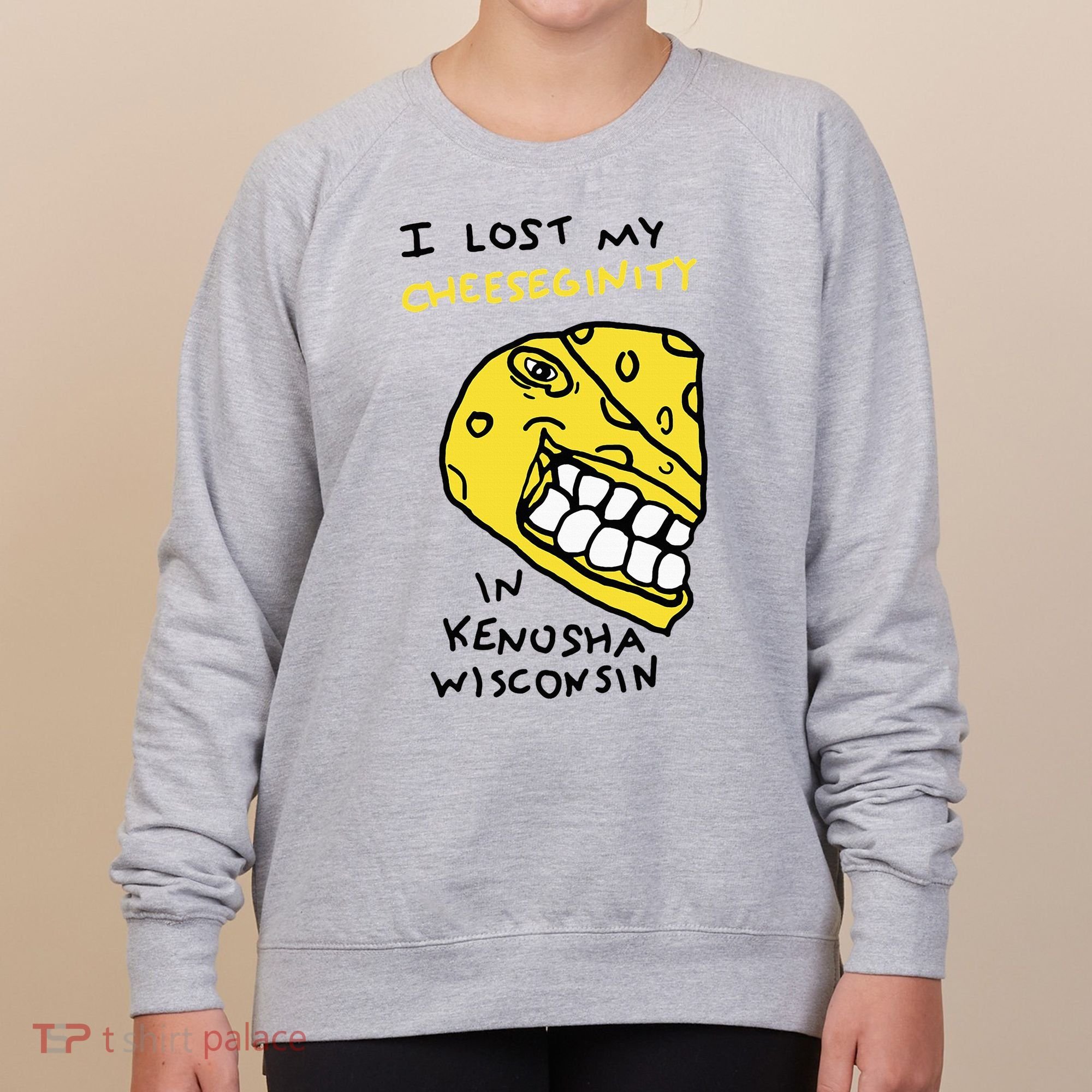 I Lost My Cheeseginity In Kenosha Wisconsin Women's Sweatshirt