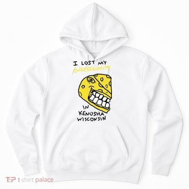 I Lost My Cheeseginity In Kenosha Wisconsin Hoodie