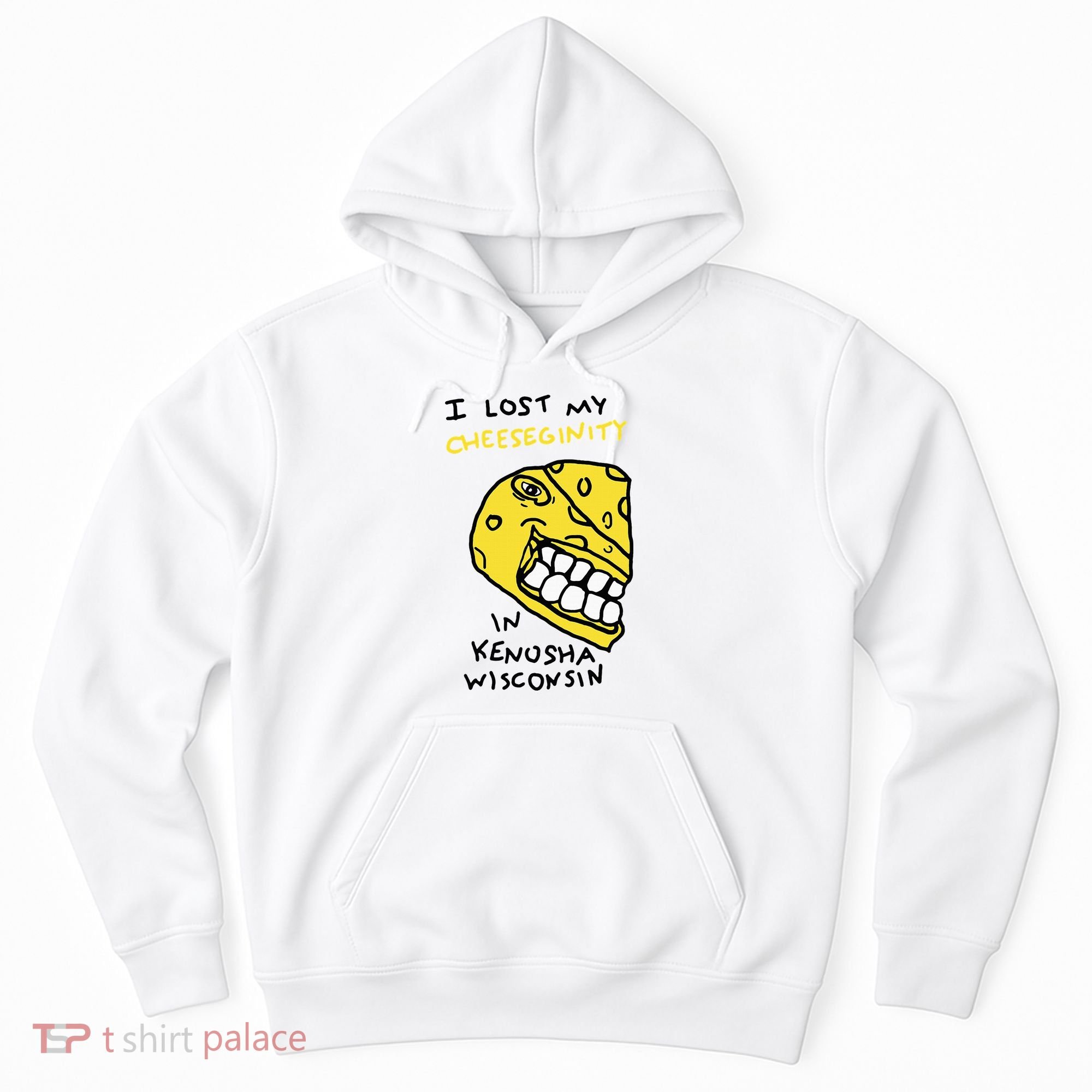 I Lost My Cheeseginity In Kenosha Wisconsin Hoodie